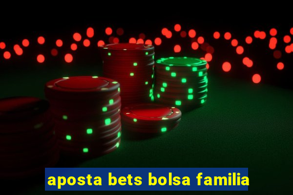 aposta bets bolsa familia